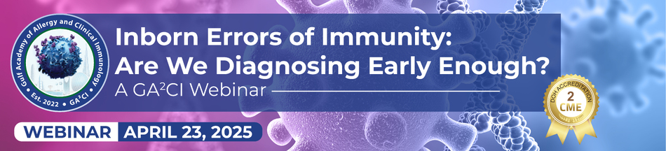 Inborn Errors of Immunity: Are we diagnosing early enough? A GA2CI Webinar - April 23, 2025 (2CME)