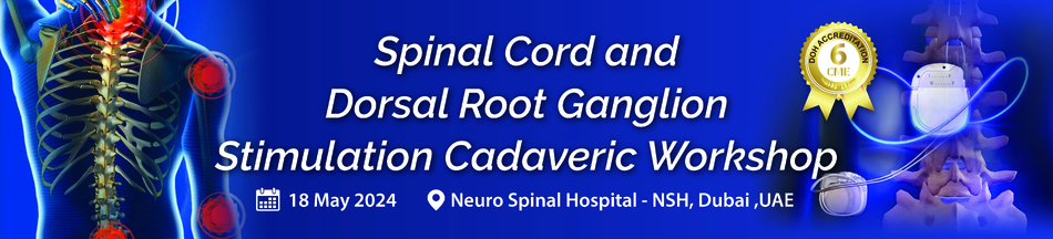 Spinal Cord and Dorsal Root Ganglion Stimulation Cadaveric Workshop 6 CME - (May 18, 2024)