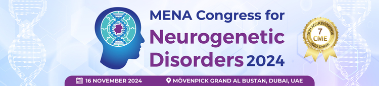 Mena Congress for Neurogenetic Disorders 2024 - Day 2 - Nov 16, 2024  [7 CME]