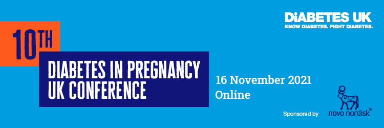 Diabetes in Pregnancy UK Conference 2021