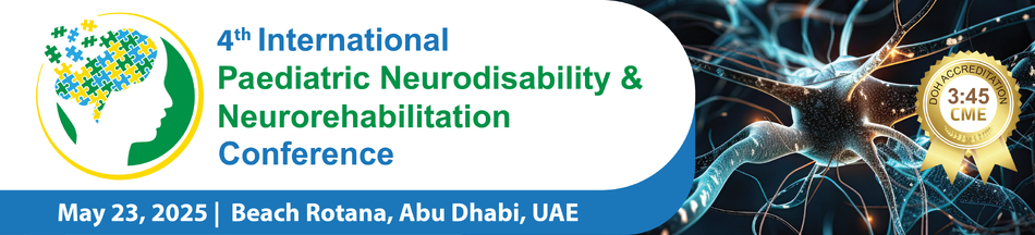 4th International Paediatric Neurodisability & Neurorehabilitation Conference (Day 1: May 23, 2025) 
