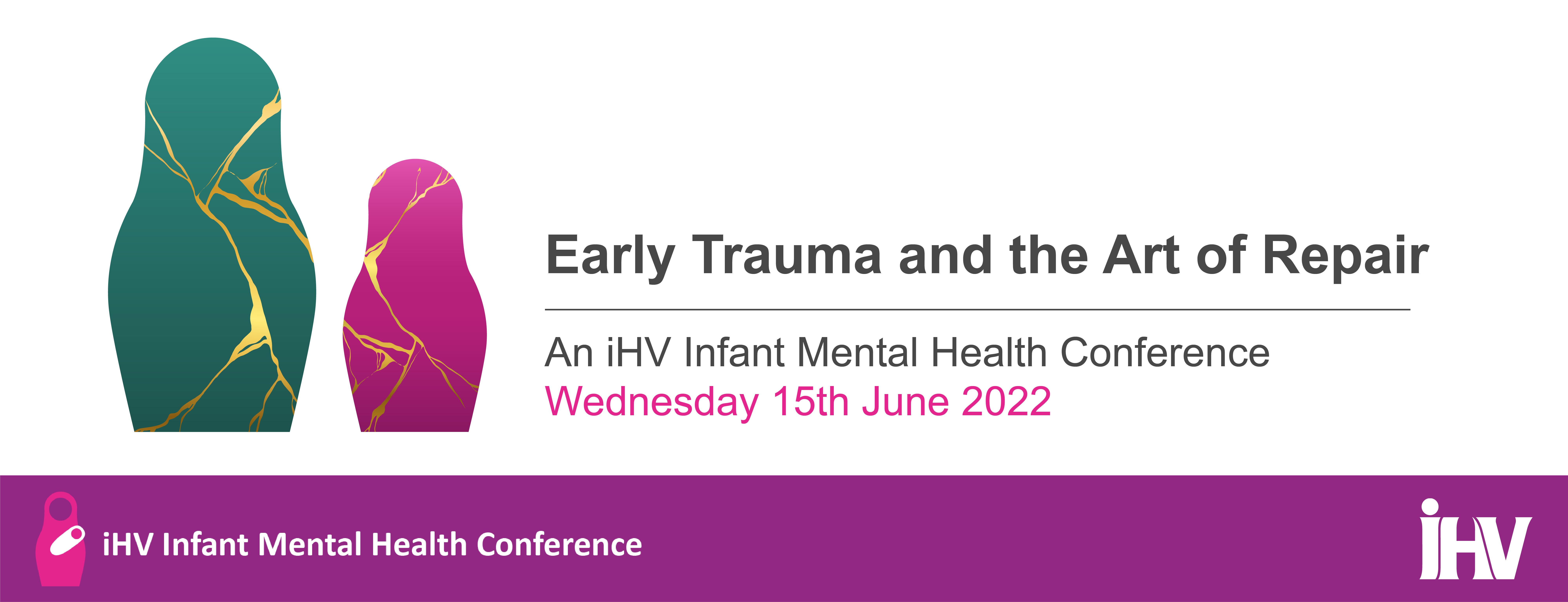iHV Infant Mental Health Conference: Early Trauma and the Art of Repair