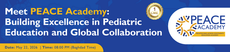 Meet PEACE Academy: Building Excellence in Pediatric Education and Global Collaboration - May 22, 2026 (1 CME)