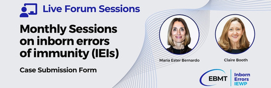 Case Submission for the Inborn Errors Working Party Live Forum on IEI