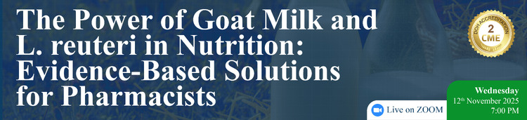 The Power of Goat Milk and L. reuteri in Nutrition: Evidence-Based Solutions for Pharmacists (November 12, 2025) 2 CME